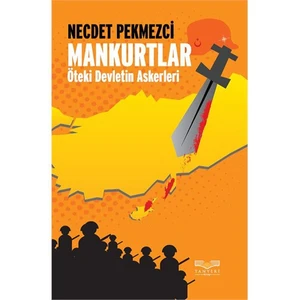 Mankurtlar - Öteki Devletin Askerleri-Necdet Pekmezci