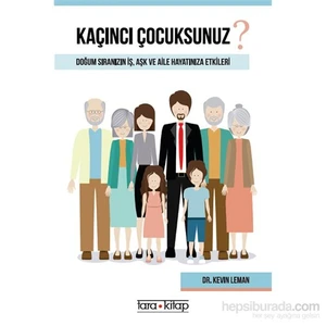 Kaçıncı Çocuksunuz? Doğum Sıranızın İş, Aşk Ve Aile Hayatınıza Etkileri-Kevin Leman