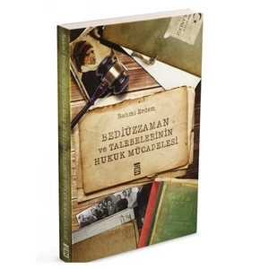 Bediüzzaman Ve Talebelerinin Hukuk Mücadelesi - Rahmi Erdem