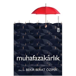 Muhafazakarlık - Bekir Berat Özipek