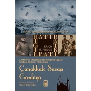 Çanakkale Savaşı Günlüğü Osmanlı Genelkurmayı’nın Yasaklattığı Kitap - Erich R. Prigge
