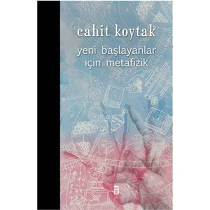 Yeni Başlayanlar İçin Metafizik - Cahit Koytak
