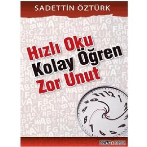 Hızlı Oku Kolay Öğren Zor Unut - Sadettin Öztürk