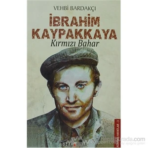 İbrahim Kaypakkaya Kırmızı Bahar-Vehbi Bardakçı