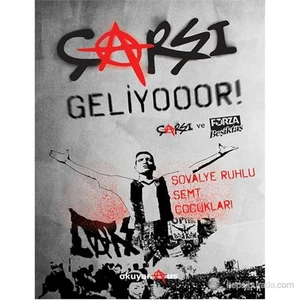 Çarşı Geliyooor! : Tribünün Asi Çocuklarından Türkiye'yi Sarsan Haziranın Hikayesi
