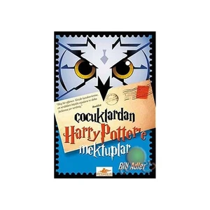 Çocuklardan Harry Potter'e Mektuplar - Bill Adler