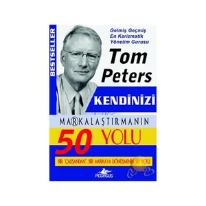 Kendinizi Ma®Kalaştırmanın 50 Yolu - Tom Peters