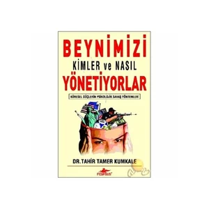 Beynimizi Kimler Ve Nasıl Yönetiyorlar-Tahir Tamer Kumkale