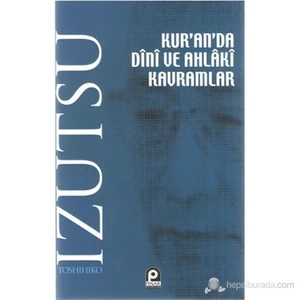 Kur’An’Da Dini Ve Ahlaki Kavramlar-Toshihiko İzutsu
