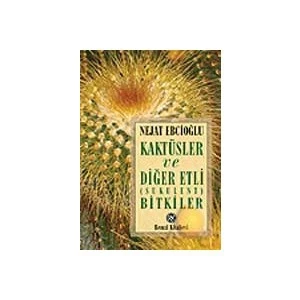 Kaktüsler Ve Diğer Etli (sukulent) Bitkiler - Nejat Ebcioğlu