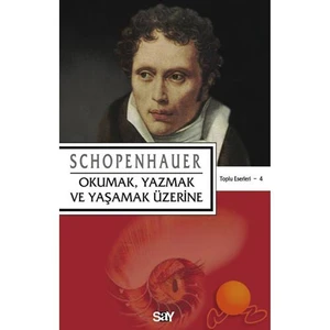 Okumak , Yazmak Ve Yaşamak Üzerine - Arthur Schopenhauer