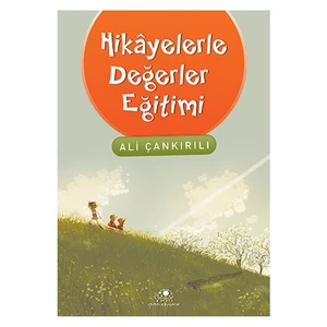 Hikayelerle Değerler Eğitimi - Ali Çankırılı