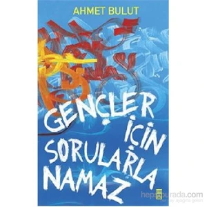 Gençler İçin Sorularla Namaz-Ahmet Bulut