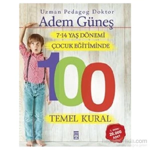 7-14 Yaş Dönemi Çocuk Eğitiminde 100 Temel Kural - Adem Güneş