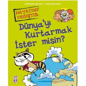 Hayatını Değiştir - Dünya'yı Kurtarmak İster Misin?
