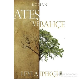 Ateş ve Bahçe - Leyla İpekçi