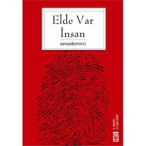 Elde Var İnsan: İnsan Coğrafyasında Gezintiler - Senai Demirci