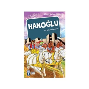 Hanoğlu Bir Selçuklu Kahramanı - Ahmet Yılmaz Boyunağa