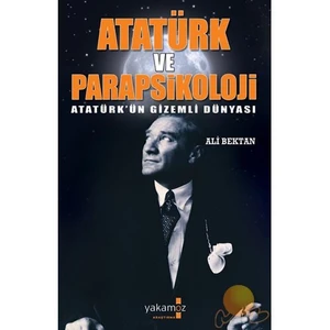 Atatürk Ve Parapsikoloji - Atatürk’ün Gizemli Dünyası