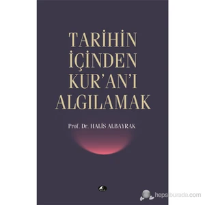 Tarihin İçinden Kuranı Algılamak-Halis Albayrak