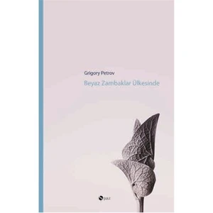 Beyaz Zambaklar Ülkesinde - Grigory Petrov