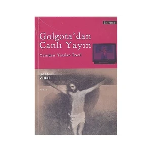 Golgota'Dan Canlı Yayın: Yeniden Yazılan İncil - Gore Vidal