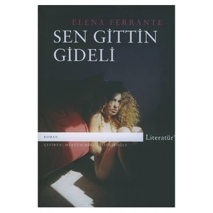 Sen Gittin Gideli - Elena Ferrante