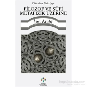 Filozof Ve Sûfi Metafizik Üzerine-Muhyiddin İbn Arabi