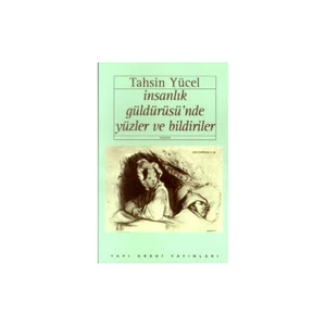 İnsanlık Güldürüsü'Nde Yüzler Ve Bildiriler-Tahsin Yücel