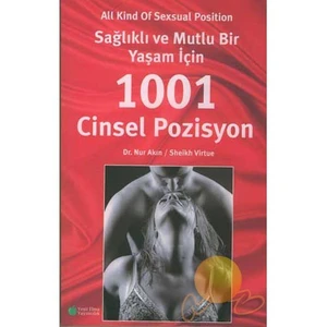 Sağlıklı Ve Mutlu Bir Yaşam İçin 1001 Cinsel Pozisyon - Nur Akın