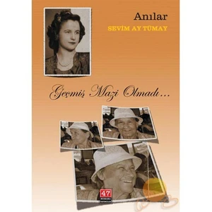 Geçmiş Mazi Olmadı - Sevim Ay Tümay
