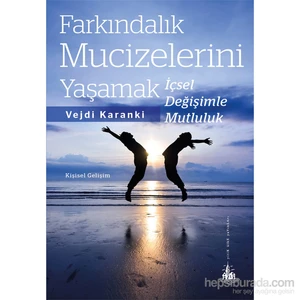 Farkındalık Mucizelerini Yaşamak (İçsel Değişimle Mutluluk) - Vejdi Karanki