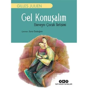Gel Konuşalım (Ebeveyn Çocuk İletişimi)-Gilles Julien