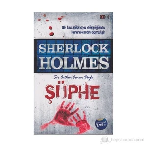 Sherlock Holmes: Şüphe - Sir Arthur Conan Doyle