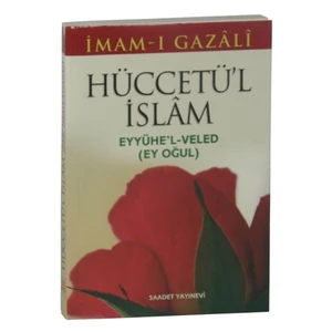 Hüccetü’L İslam: Eyyühe’L Veled (Ey Oğul)-İmam-ı Gazali