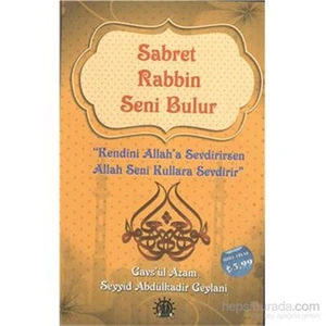 Sabret Rabbin Seni Bulur-Abdulkadir Geylani
