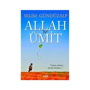 Allah Ve Ümit-Selim Gündüzalp