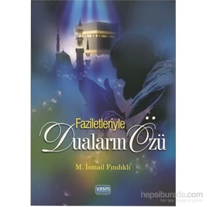 Faziletleriyle Duaların Özü - (Türkçe Okunuşu ve Meali ile)