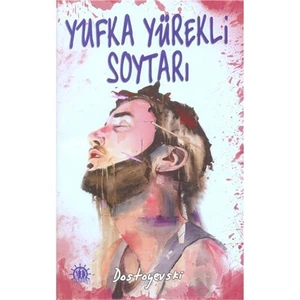 Yufka Yürekli Soytarı - Fyodor Mihayloviç Dostoyevski