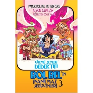 Dedektif Bol Bel'İn İnanılmaz Serüvenleri 3: Pamuk Bol Bel Ve Yedi Cüce - Aşkın Güngör