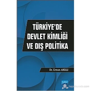 Türkiye’De Devlet Kimliği Ve Dış Politika-Erman Akıllı