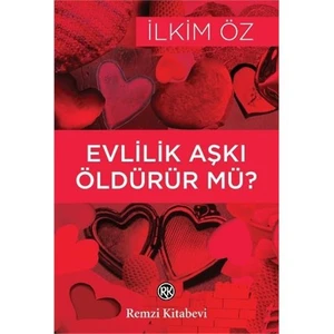 Evlilik Aşkı Öldürür Mü ?-İlkim Öz