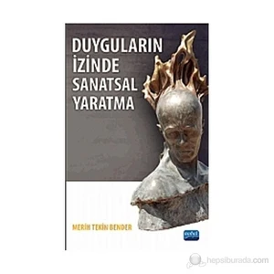 Duyguların İzinde Sanatsal Yaratma-Merih Tekin Bender