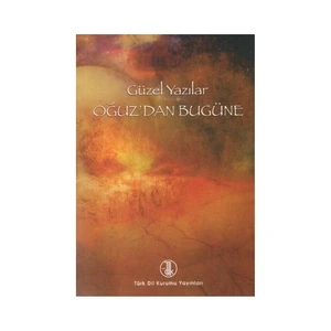 Güzel Yazılar - Oğuz'Dan Bugüne-Zeynep Kerman