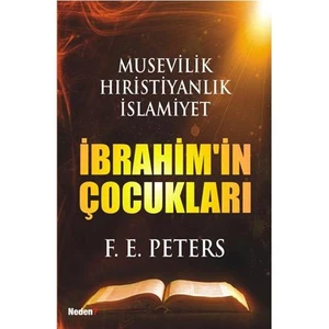 İbrahim’in Çocukları - Musevilik, Hristiyanlık, İslamiyet