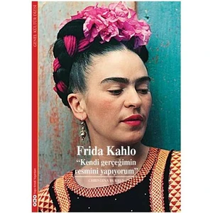 Frida Kahlo - Kendi Gerçeğimin Resmini Yapıyorum - Christina Burrus