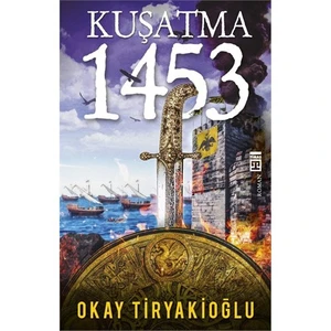Kuşatma 1453 - Okay Tiryakioğlu