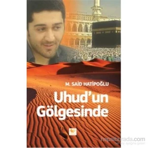 Uhudun Gölgesinde-Said Hatipoğlu
