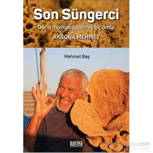 Son Süngerci-Derin Maviye Adanmış Bir Ömür-Mehmet Baş