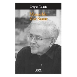 Mimarlık: Zor Sanat - Doğan Tekeli